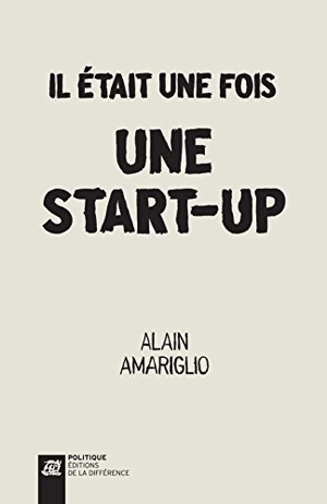 Il était une fois une start-up - Alain Amariglio