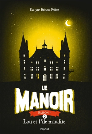 Le manoir : saison 1. Vol. 5. Lou et l'île maudite - Evelyne Brisou-Pellen