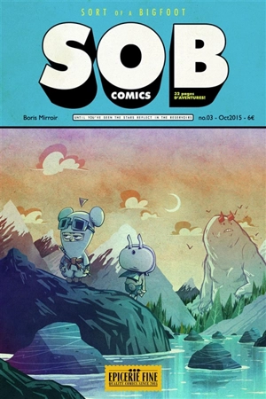 SOB comics. Vol. 3. Sort of a bigfoot : until you've seen the stars reflect in the reservoirs - Boris Mirroir