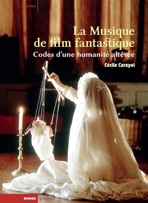 La musique de film fantastique : codes d'une humanité altérée - Cécile Carayol