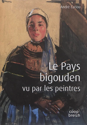 Le Pays bigouden vu par les peintres - André Cariou