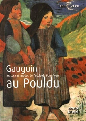 Gauguin et ses camarades de l'école de Pont-Aven au Pouldu - André Cariou