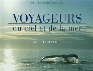 Voyageurs du ciel et de la mer au Futuroscope - Mathieu Simonnet