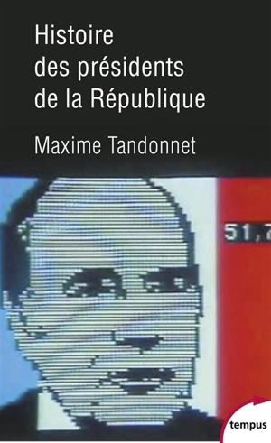 Histoire des présidents de la République : vingt-quatre hommes et la France - Maxime Tandonnet