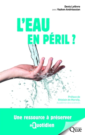 L'eau en péril ? : une ressource à préserver au quotidien - Denis Lefèvre