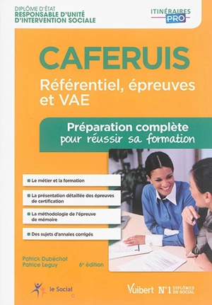 Caferuis, référentiel, épreuves et VAE : diplôme d'Etat responsable d'unité d'intervention sociale : préparation complète pour réussir sa formation - Patrick Dubéchot