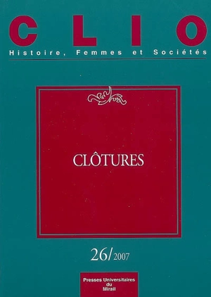 Clio : femmes, genre, histoire, n° 26. Clôtures