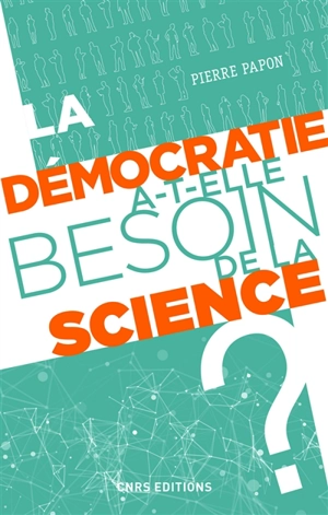 La démocratie a-t-elle besoin de la science ? - Pierre Papon