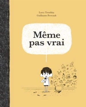 Même pas vrai - Larry Tremblay