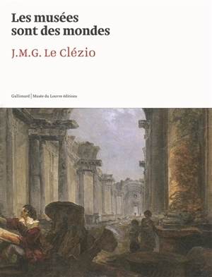 Les musées sont des mondes - J.M.G. Le Clézio