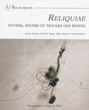 Reliquiae : envers, revers et travers des restes