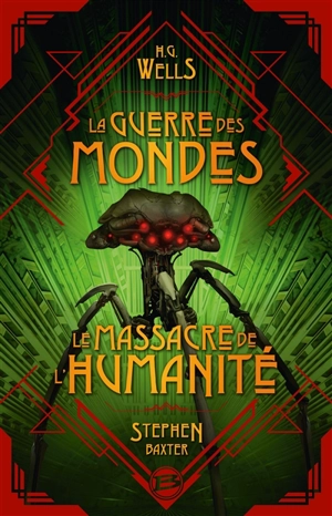 La guerre des mondes. Le massacre de l'humanité - Stephen Baxter