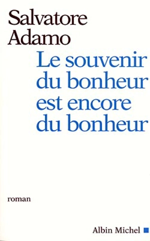 Le souvenir du bonheur est encore du bonheur - Salvatore Adamo