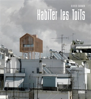 Habiter les toits - Olivier Darmon