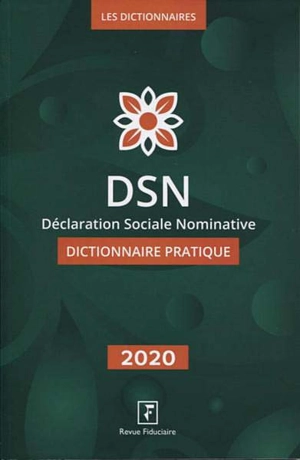 DSN, déclaration sociale nominative : dictionnaire pratique : 2020 - Isabelle Collard