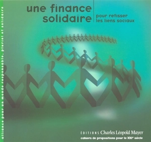 Une finance solidaire : pour retisser les liens sociaux - Alliance pour un monde responsable, pluriel et solidaire