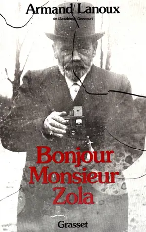 Bonjour Monsieur Zola - Armand Lanoux