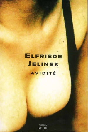 Avidité - Elfriede Jelinek