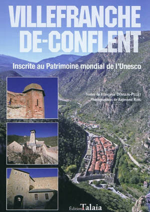 Villefranche-de-Conflent : inscrite au patrimoine mondial de l'Unesco - Françoise Démelin-Pellet