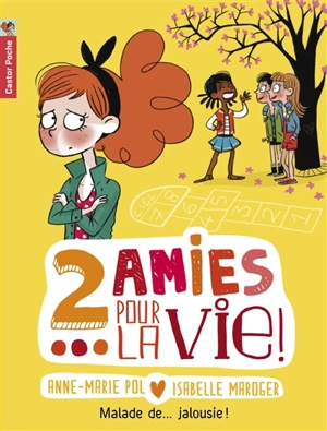 2 amies pour la vie !. Vol. 2. Malade de... jalousie ! - Anne-Marie Pol