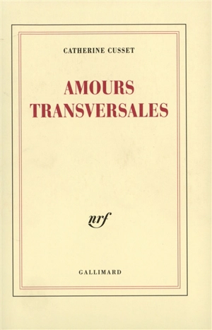 Amours transversales - Catherine Cusset