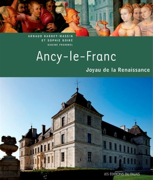 Ancy-le-Franc, joyau de la Renaissance - Arnaud Barbet-Massin