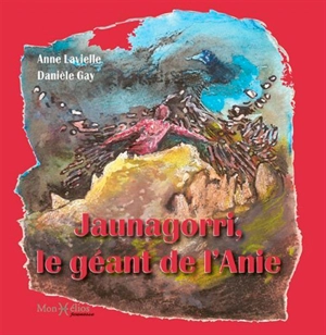 Jaunagorri, le géant de l'Anie - Anne Lavielle