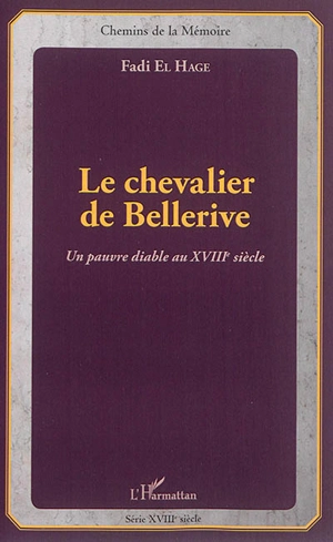 Le chevalier de Bellerive : un pauvre diable au XVIIIe siècle - Fadi El Hage