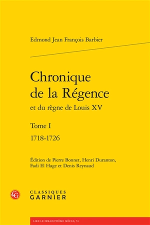 Chronique de la Régence et du règne de Louis XV. Vol. 1. 1718-1726 - Edmond-Jean-François Barbier