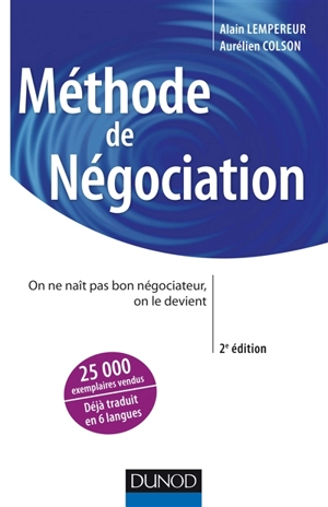 Méthode de négociation : on ne naît pas bon négociateur, on le devient - Alain Pekar Lempereur