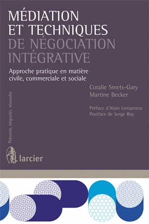 Médiation et techniques de négociation intégrative : approche pratique en matière civile, commerciale et sociale - Smets-Gary