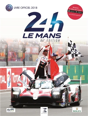 24 h Le Mans : 86e édition : le livre officiel de la plus grande course du monde, 16-17 juin 2018 - Jean-Marc Teissedre