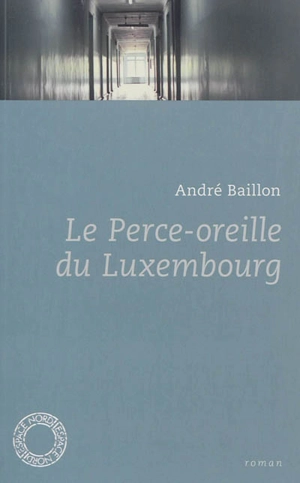 Le perce-oreille du Luxembourg - André Baillon