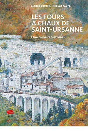 Les fours à chaux de Saint-Ursanne : une mine d'histoires - Marcos Buser