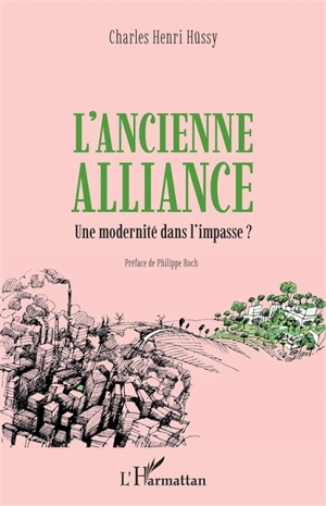 L'ancienne alliance : une modernité dans l'impasse ? - Charles Hüssy