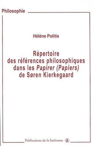 Répertoire des références philosophiques dans les Papirer (Papiers) de Soren Kierkegaard - Hélène Politis