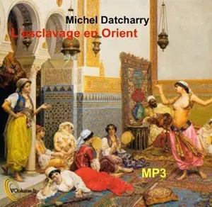 L'esclavage en Orient - Michel Datcharry