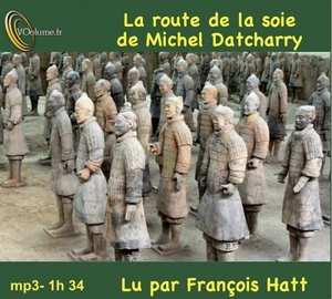 La route de la soie. Vol. 1 - Michel Datcharry