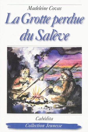 La grotte perdue du Salève - Madeleine Covas