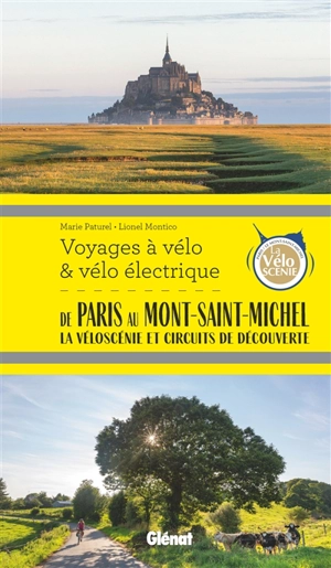 De Paris au Mont-Saint-Michel : la véloscénie et circuits de découverte - Marie-Hélène Paturel