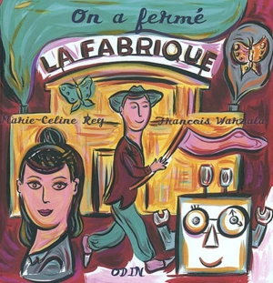 On a fermé la fabrique - François Warzala