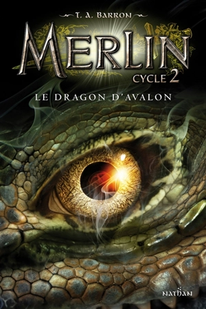 Merlin : cycle 2. Vol. 1. Le dragon d'Avalon - T.A. Barron