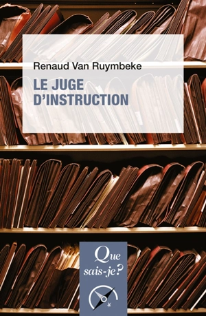 Le juge d'instruction - Renaud Van Ruymbeke