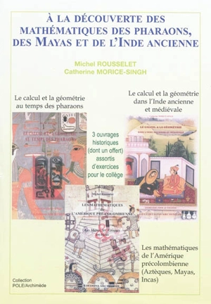 A la découverte des mathématiques des pharaons, des Mayas et de l'Inde ancienne