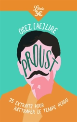 Osez (re)lire Proust : 25 extraits pour rattraper le temps perdu - Marcel Proust