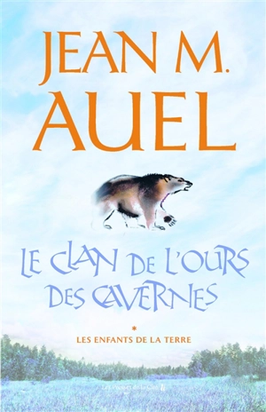 Les enfants de la Terre. Vol. 1. Le clan de l'ours des cavernes - Jean M. Auel