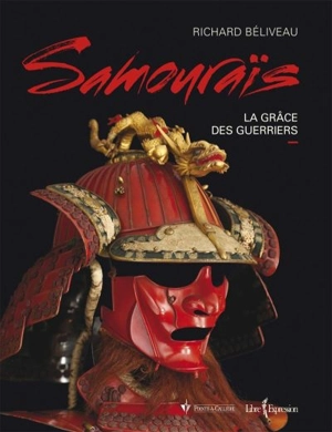 Samouraïs : grâce des guerriers - Richard Béliveau