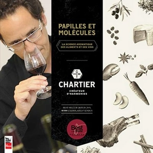 Papilles et molécules : la science aromatique des aliments et des vins - François Chartier