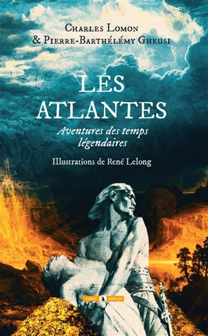 Les Atlantes : aventures des temps légendaires - Charles Lomon