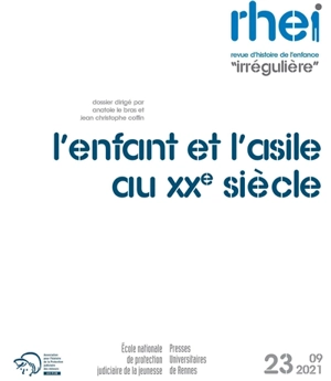 RHEI, revue d'histoire de l'enfance irrégulière, n° 23. L'enfant et l'asile au XXe siècle